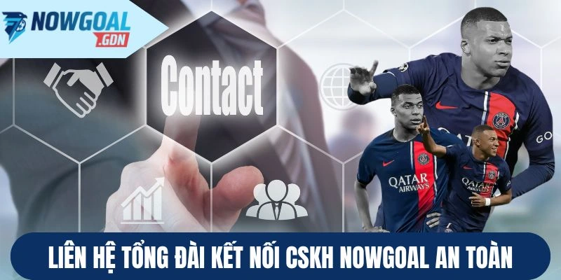 lien-he-tong-dai-ket-noi-cskh-nowgoal-an-toan.webp