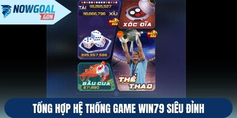 Tổng hợp hệ thống game Win79 siêu đỉnh