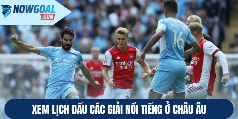 Xem lịch đấu các giải nổi tiếng ở châu Âu