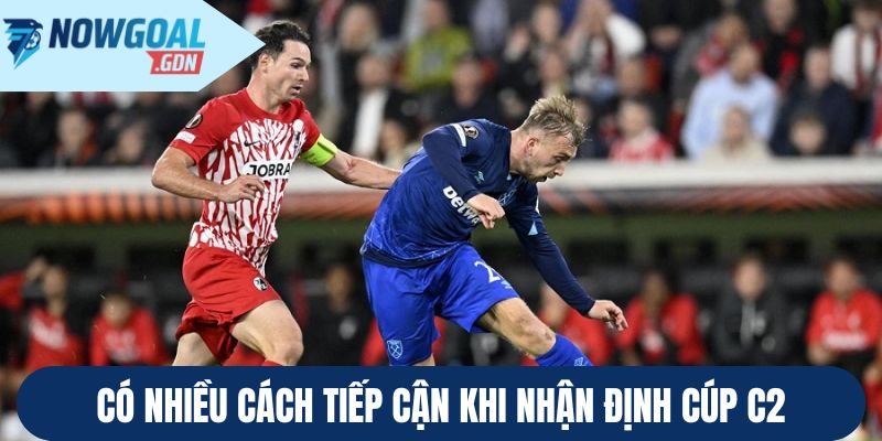 Có nhiều cách tiếp cận khi nhận định cúp C2