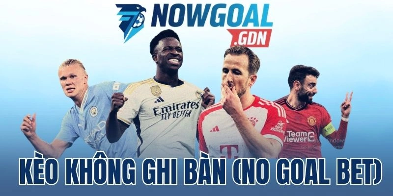 Kèo Không Ghi Bàn (No Goal Bet) – Loại Kèo Ngon Nên Tham Gia