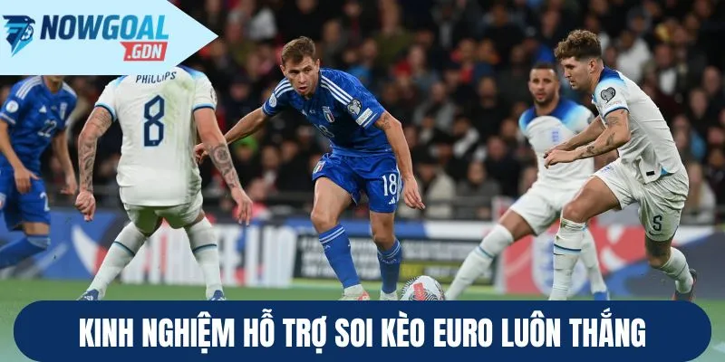 Kinh nghiệm hỗ trợ soi kèo Euro luôn thắng