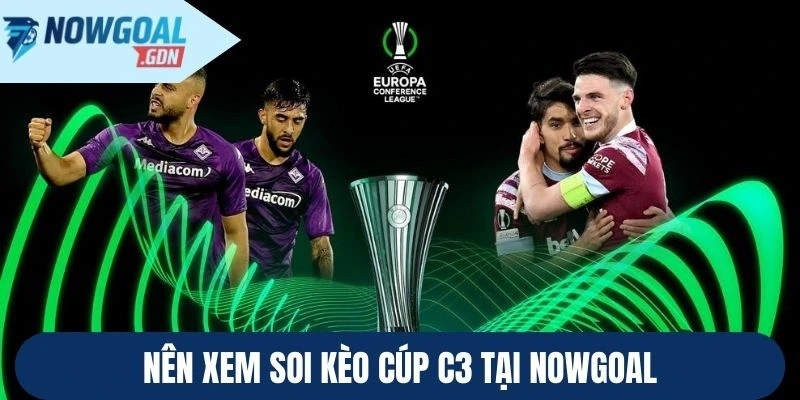 Nên xem soi kèo cúp C3 tại Nowgoal