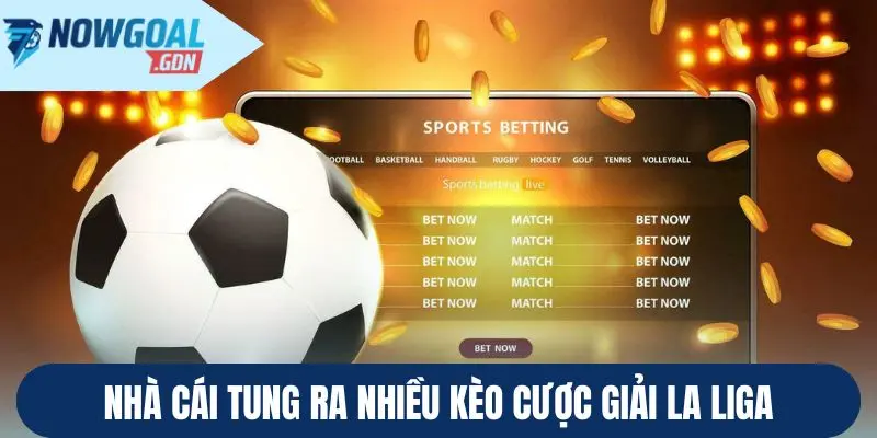 Nhà cái tung ra nhiều kèo cược giải La Liga