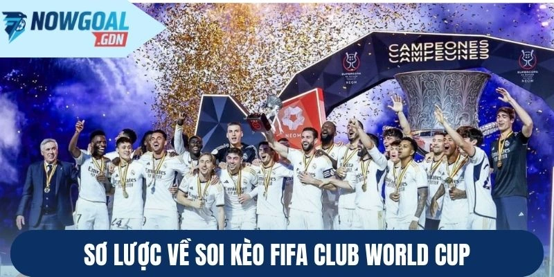 Sơ lược về soi kèo FIFA Club World Cup