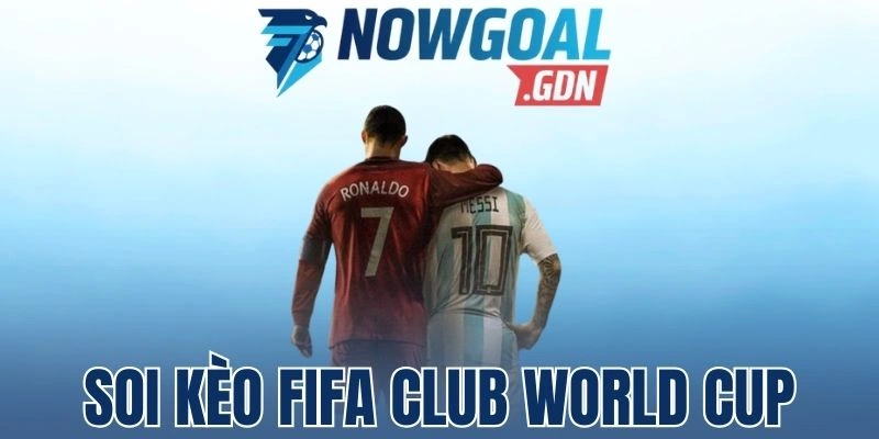 Kinh nghiệm soi kèo FIFA Club World Cup chuẩn xác
