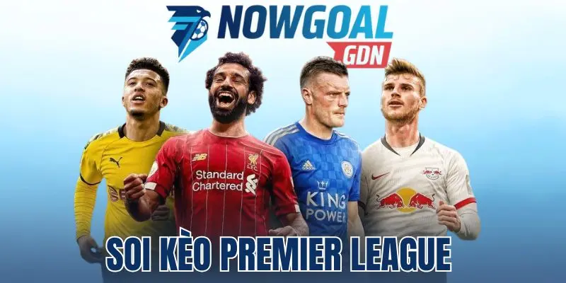Soi Kèo Premier League – Thống Kê, Nhận Định Kèo Chuẩn