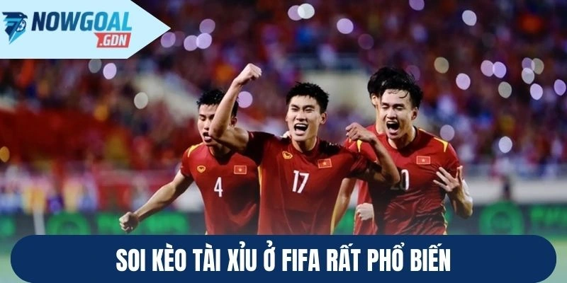 Soi kèo Tài xỉu ở Fifa rất phổ biến